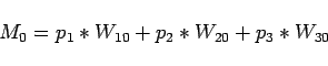 \begin{displaymath}M_0= p_1*W_{10} + p_2*W_{20} + p_3*W_{30} \end{displaymath}