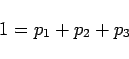 \begin{displaymath}1 = p_1 + p_2 + p_3 \end{displaymath}