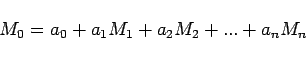 \begin{displaymath}M_0=a_0 + a_1 M_1 + a_2 M_2 +...+ a_n M_n \end{displaymath}